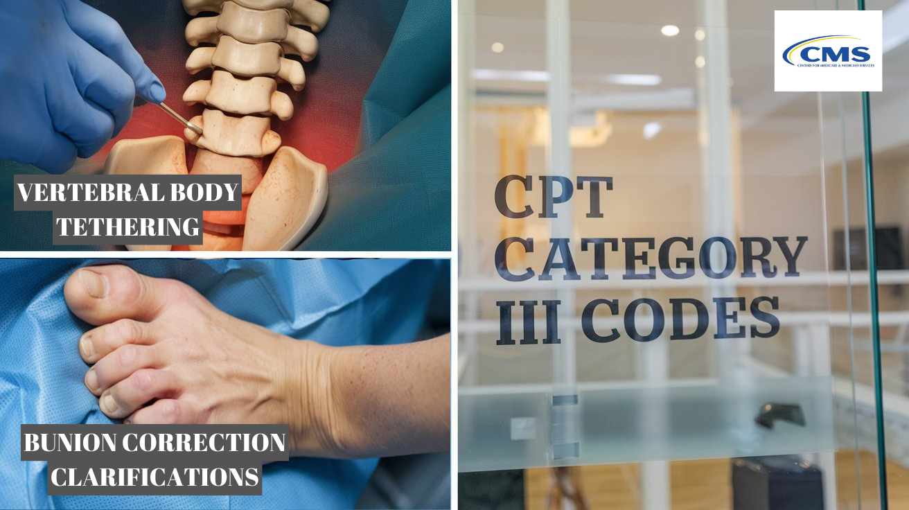 CMS update 2024 Orthopedic Medical Billing in vertebral body tethering, bunion correct clarification and CPT category III codes